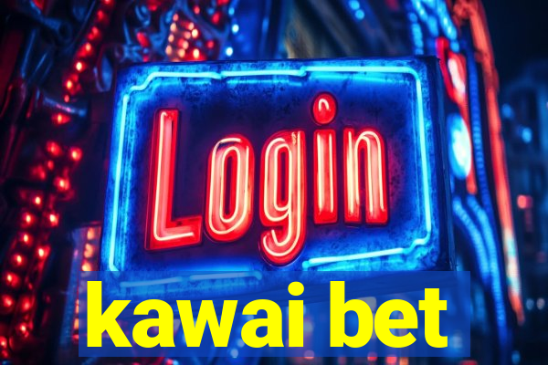 kawai bet